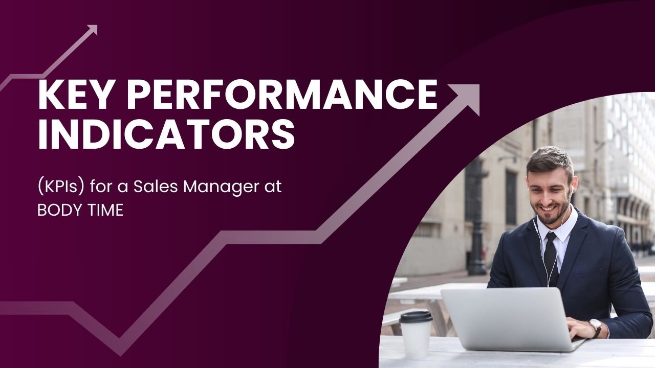 Key Performance Indicators (KPIs) for a Sales Manager at BODY TIME