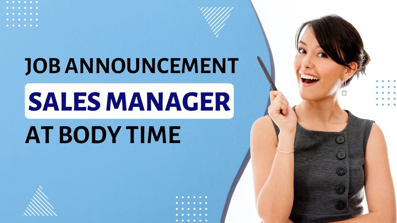 Job Announcement: Sales Manager at BODY TIME