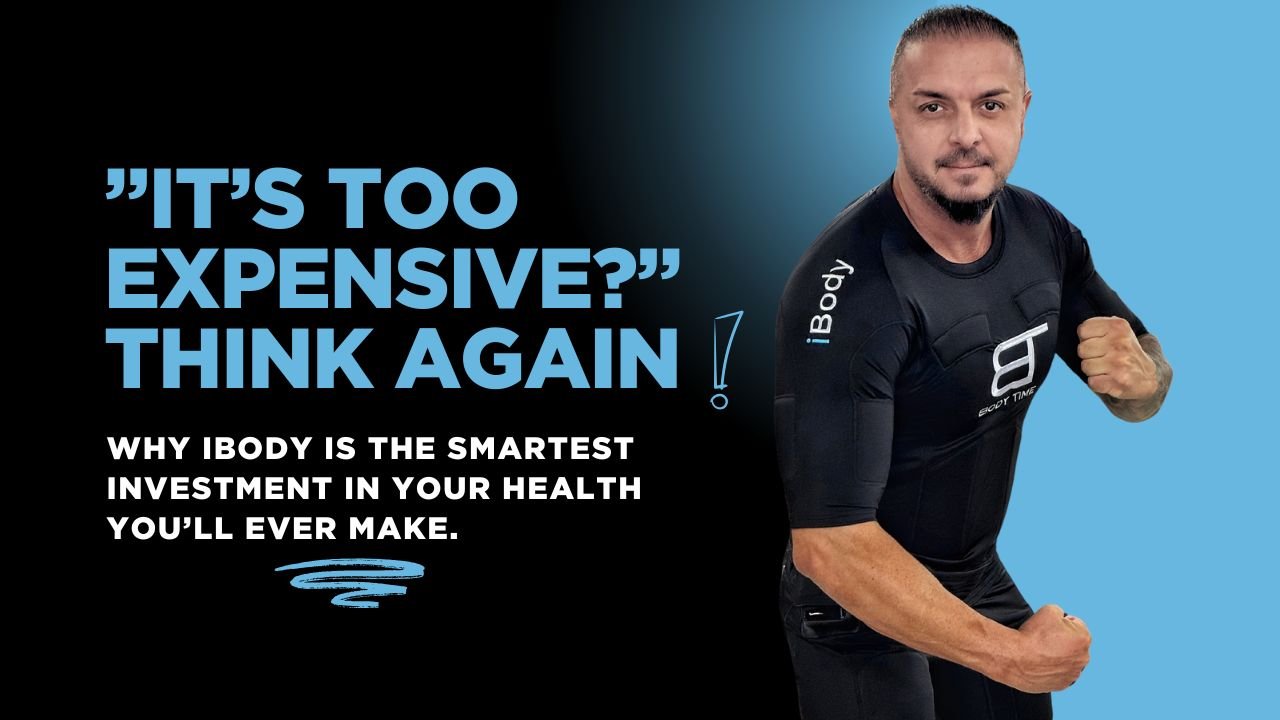 ”It’s Too Expensive?” Think Again. Why iBody Is the Smartest Investment in Your Health You’ll Ever Make.
